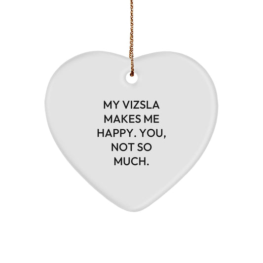 Funny Vizsla Dog Heart Ornament Gifts for Men from Vizsla Lovers, 'My Vizsla Makes Me Happy. You, Not So Much.' Christmas Unique - Image 1