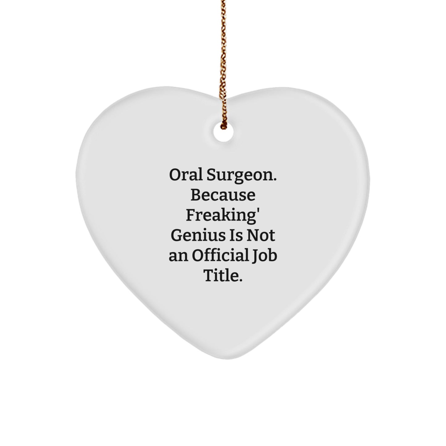 Funny Gifts from Men for Oral Surgeon Christmas Unique Heart Ornament, Inspirational Oral Surgeon Heart Decoration, Because Freaking' genius Is Not An Official Job Title. - Image 1
