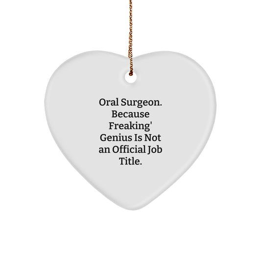 Funny Gifts from Men for Oral Surgeon Christmas Unique Heart Ornament, Inspirational Oral Surgeon Heart Decoration, Because Freaking' genius Is Not An Official Job Title. - Image 1