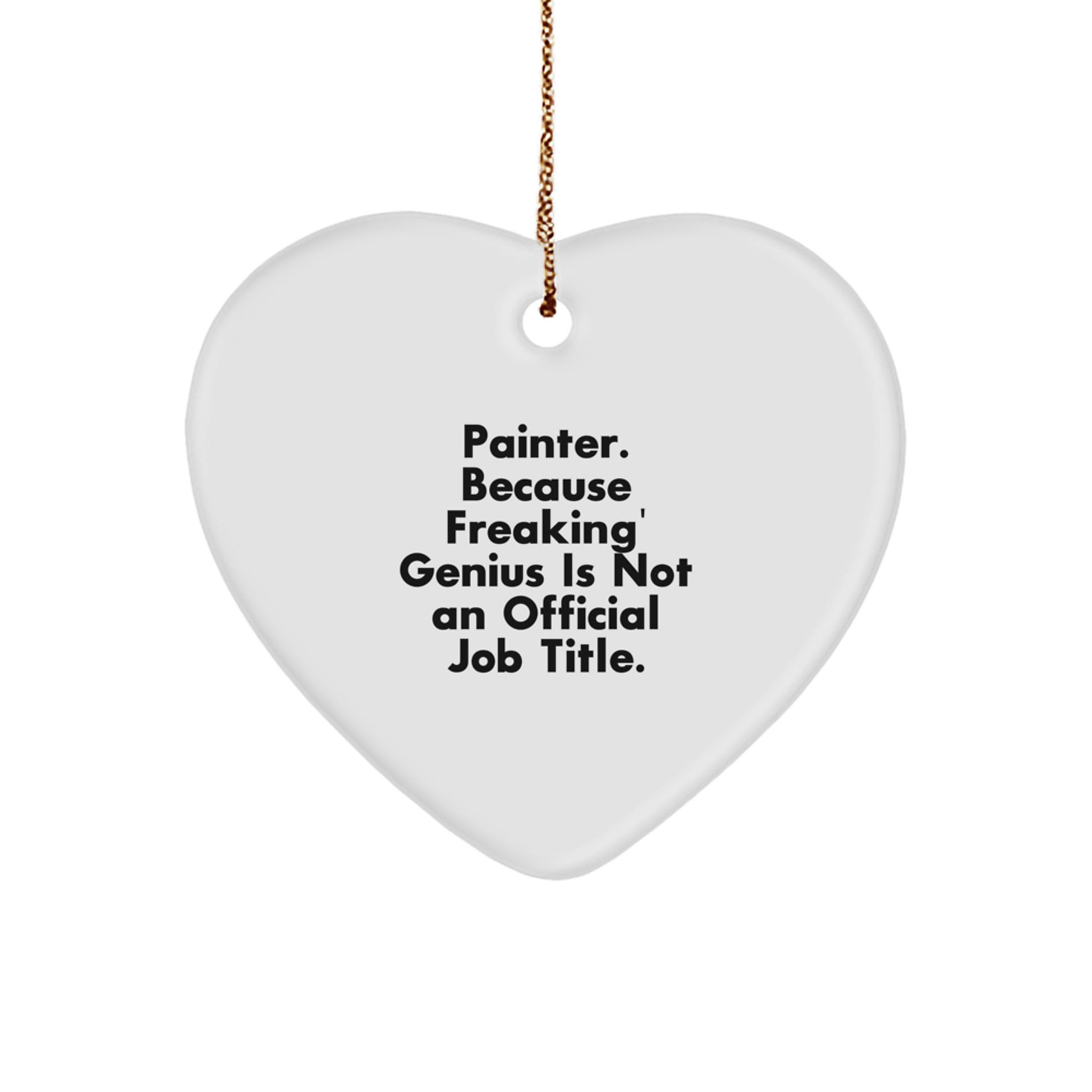 Funny Heart Ornament for Painter - Gifts from Friends, Coworkers, Family - Christmas Unique Gifts for Painter Men, Women, Family - Image 1