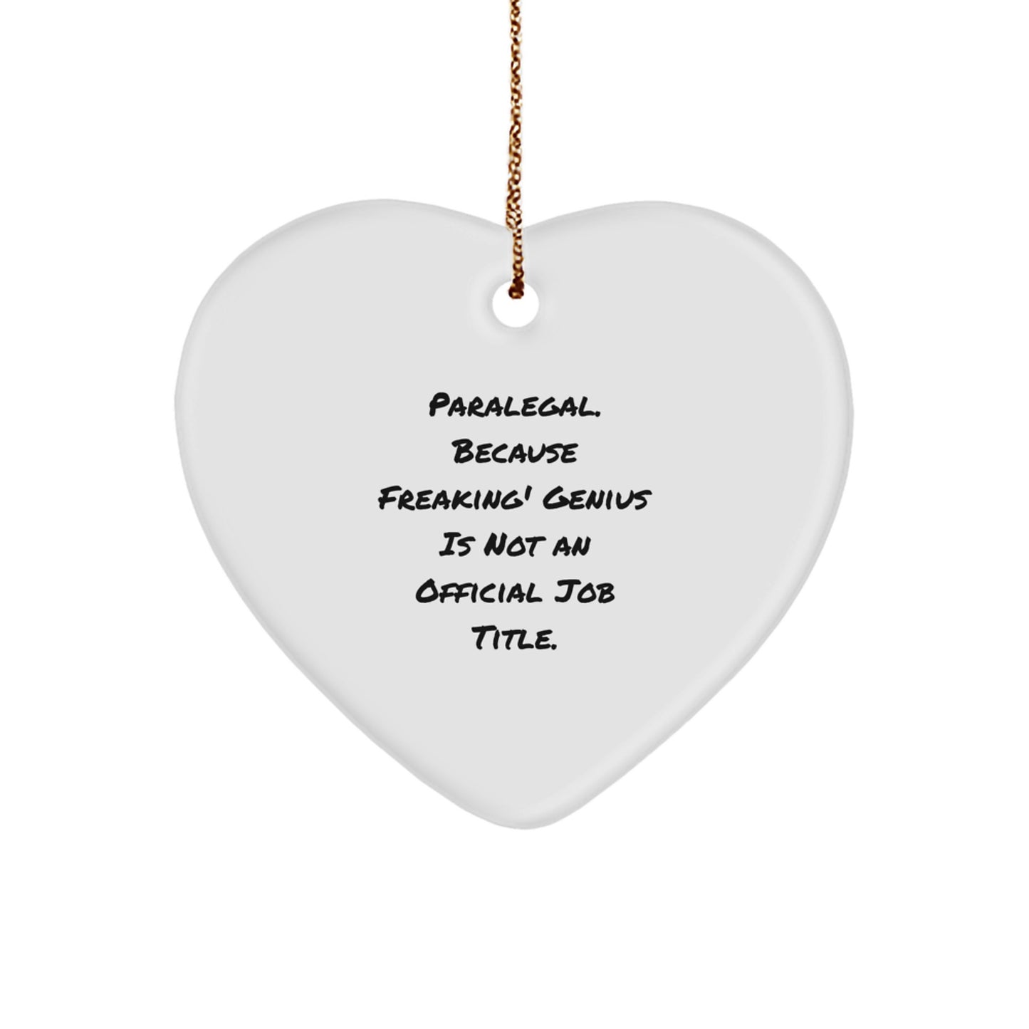 Paralegal Heart Ornament Gifts from Friends to Paralegal, Funny Quote - 'Paralegal. Because Freaking' genius Is Not An Official Job Title.', Christmas Unique Gifts - Image 1