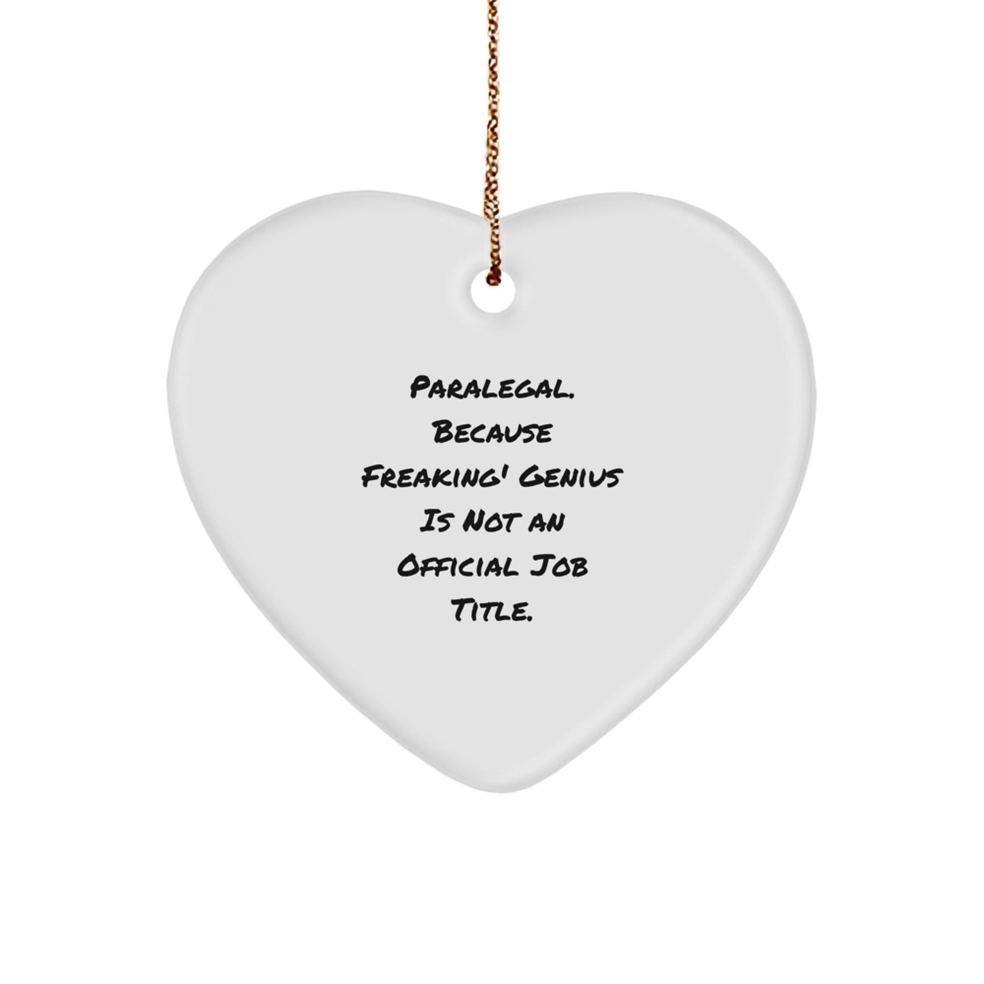 Paralegal Heart Ornament Gifts from Friends to Paralegal, Funny Quote - 'Paralegal. Because Freaking' genius Is Not An Official Job Title.', Christmas Unique Gifts - Image 1
