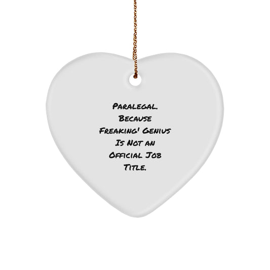 Paralegal Heart Ornament Gifts from Friends to Paralegal, Funny Quote - 'Paralegal. Because Freaking' genius Is Not An Official Job Title.', Christmas Unique Gifts - Image 1