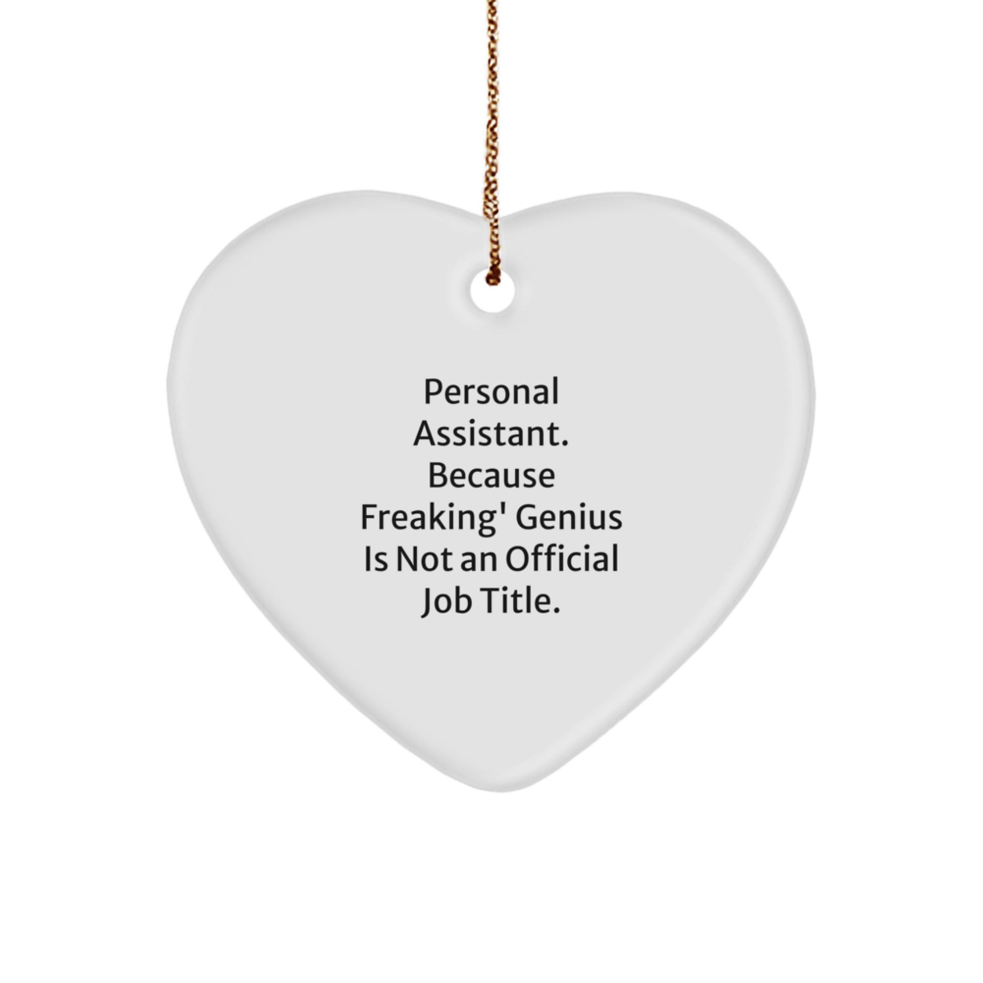 Funny Personal Assistant Gifts from Friends, Heart Ornament for Men or Women, Christmas Unique Gifts for Personal Assistant, Because Freaking' genius Is Not An Official Job Title. - Image 1