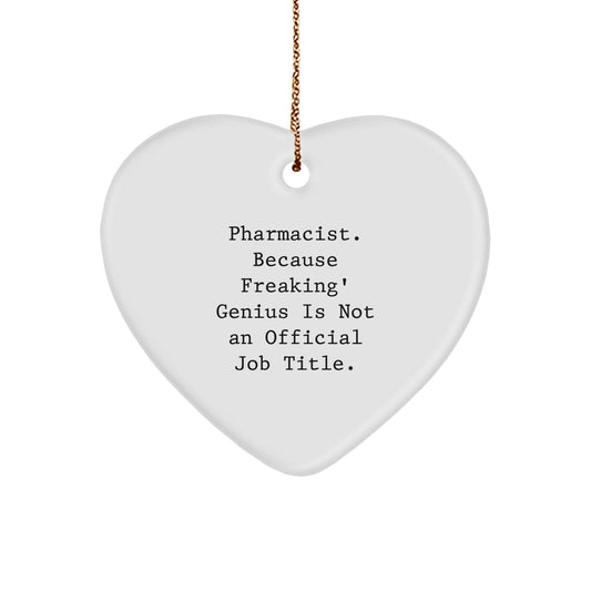 Funny Pharmacist Heart Ornament Gifts from Friends and Family for Christmas Unique Decorations - 'Pharmacist. Because Freaking' genius Is Not An Official Job Title.' - Image 1