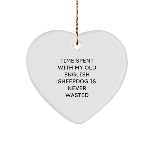 Funny Old English SheepDog Heart Ornament Gifts from Friends - Time Spent with My Old English Sheepdog Is Never Wasted, Christmas Unique Gifts for Old English SheepDog Owners - Image 1