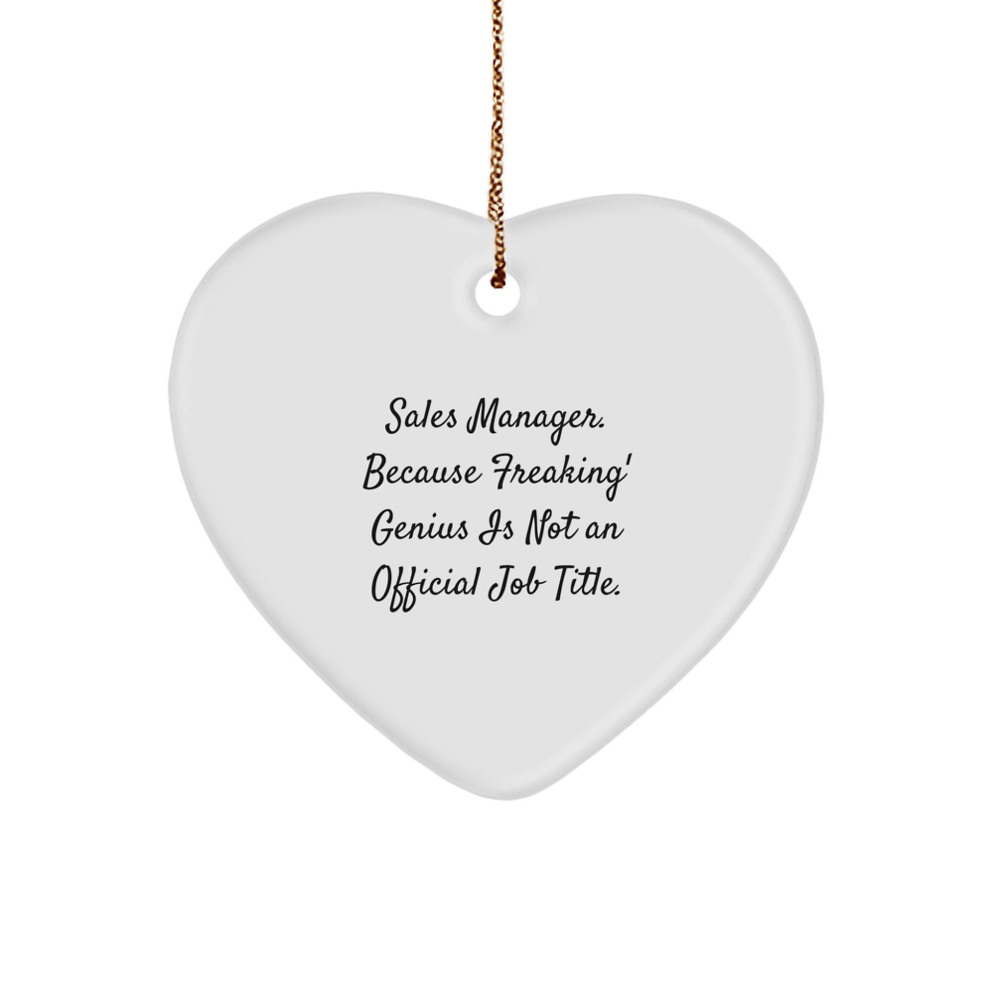 Funny Sales Manager Christmas Unique Gifts for Men, Women, Friends, Coworkers, Family - Heart Ornament with 'Sales Manager. Because Freaking' genius Is Not An Official Job Title.' Quote - Image 1