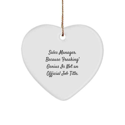 Funny Sales Manager Christmas Unique Gifts for Men, Women, Friends, Coworkers, Family - Heart Ornament with 'Sales Manager. Because Freaking' genius Is Not An Official Job Title.' Quote - Image 1