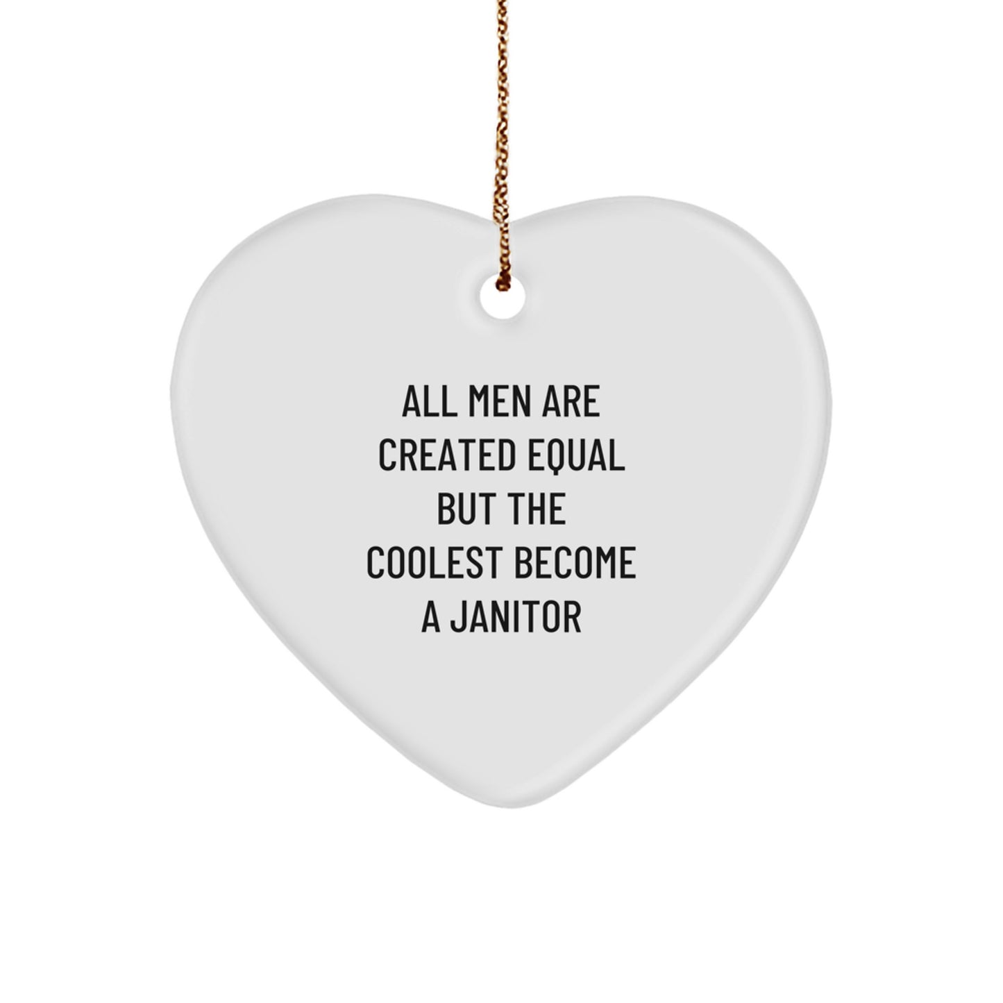 Funny Janitor Gifts from Men, Heart Ornament for Janitor, Unique Christmas Unique Gifts for Men, Inspirational Quote 'All Men Are Created Equal But The Coolest Become A Janitor' - Image 1
