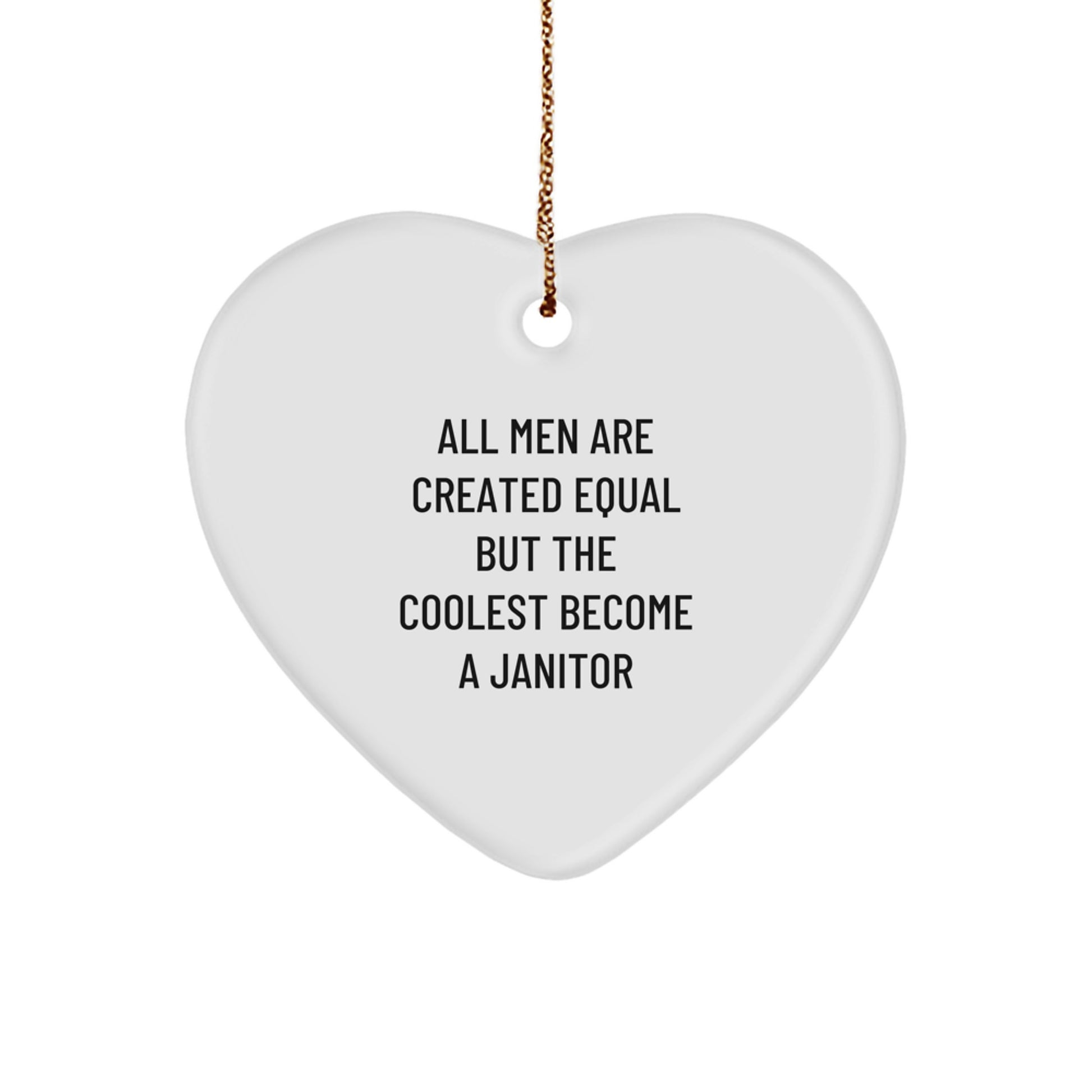 Funny Janitor Gifts from Men, Heart Ornament for Janitor, Unique Christmas Unique Gifts for Men, Inspirational Quote 'All Men Are Created Equal But The Coolest Become A Janitor' - Image 1