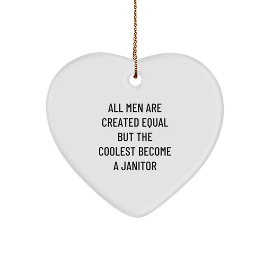 Funny Janitor Gifts from Men, Heart Ornament for Janitor, Unique Christmas Unique Gifts for Men, Inspirational Quote 'All Men Are Created Equal But The Coolest Become A Janitor' - Image 1