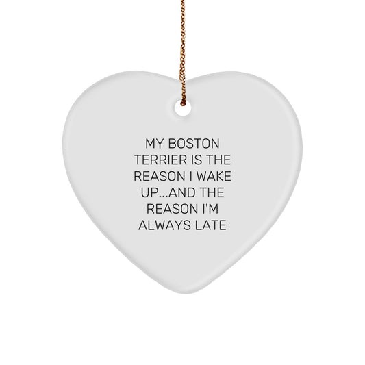 Funny Boston Terrier Dog Christmas Unique Gifts for Men - Heart Ornament 'My Boston Terrier Is The Reason I Wake Up...and The Reason I'm Always Late' - Image 1
