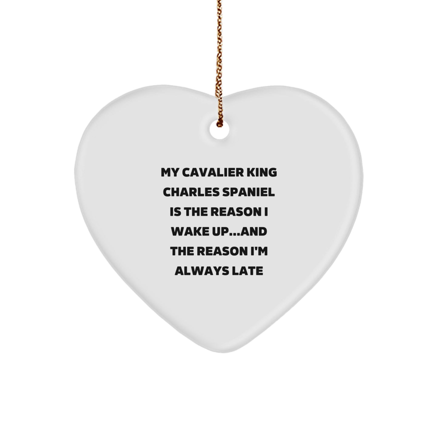 Cavalier King Charles Spaniel Dog Lover Funny Heart Ornament Gifts from Men to Friends for Christmas - My Cavalier King Charles Spaniel Is The Reason I Wake Up - Image 1