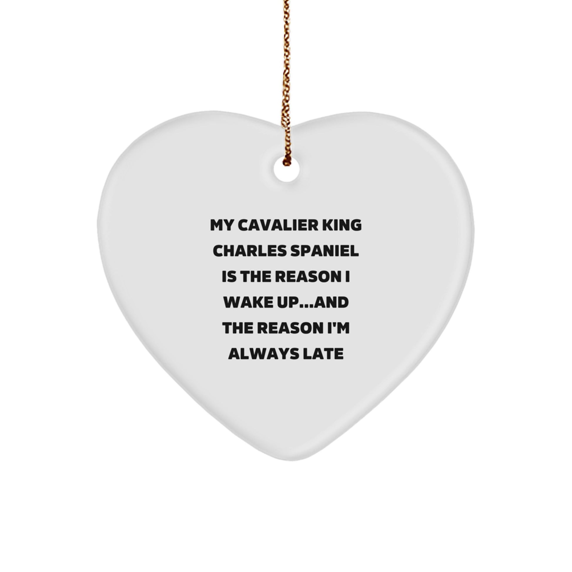 Cavalier King Charles Spaniel Dog Lover Funny Heart Ornament Gifts from Men to Friends for Christmas - My Cavalier King Charles Spaniel Is The Reason I Wake Up - Image 1
