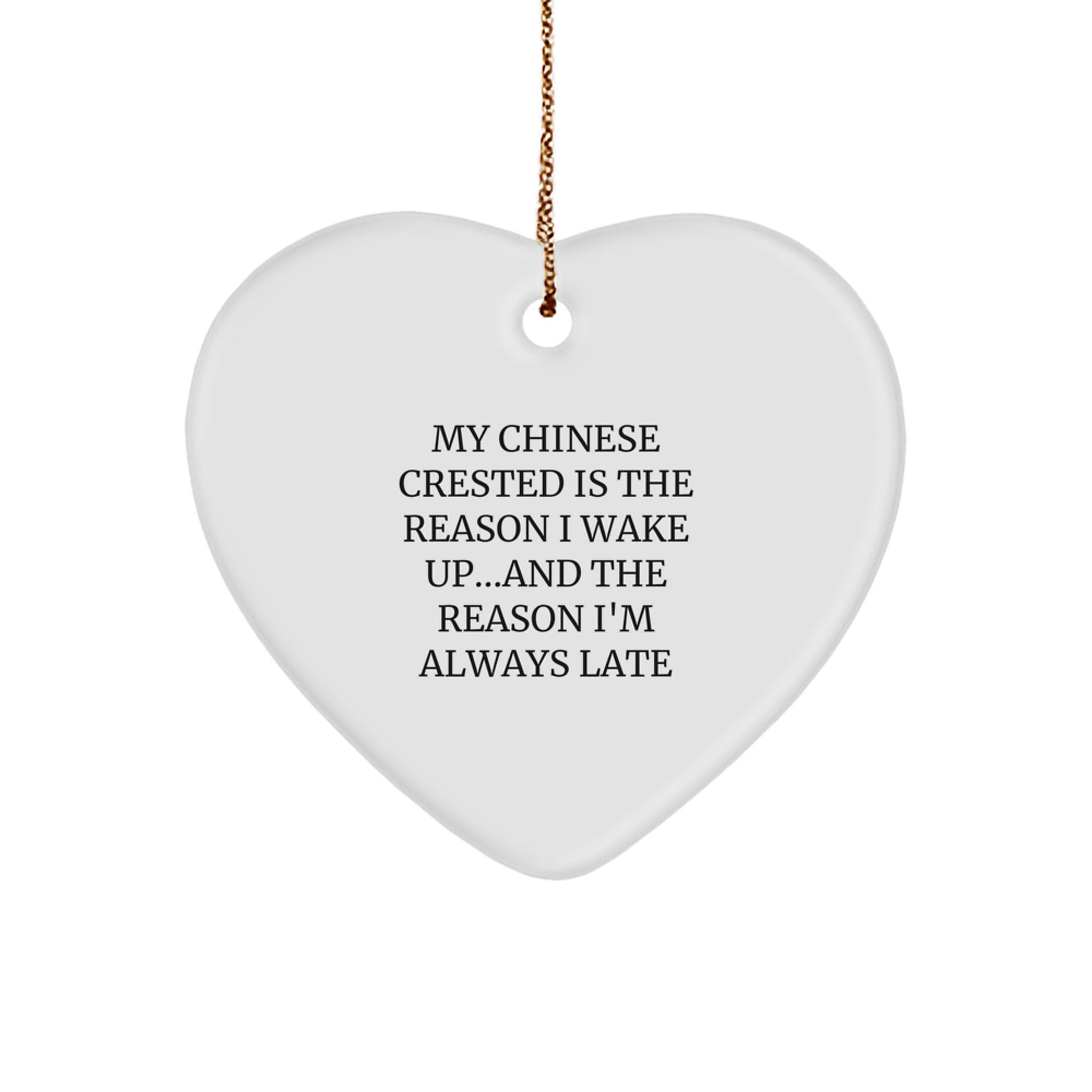 Funny Chinese Crested Dog Dad Gifts from Friends, Heart Ornament for Chinese Crested Dog Lovers, My Chinese Crested Is The Reason I'm Always Late - Image 1