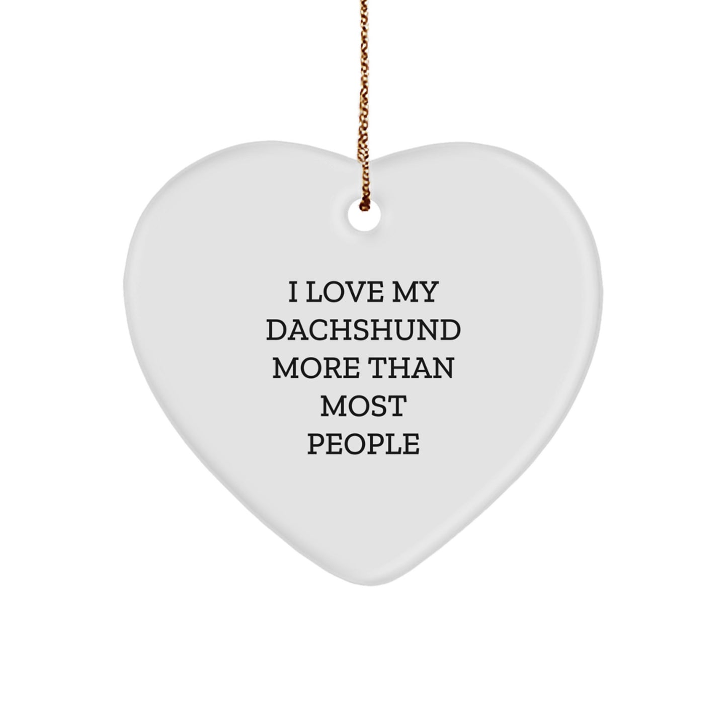 Funny Dachshund Dog Heart Ornament Gifts for Friends and Family, I Love My Dachshund More Than Most People, Heart Shaped White Christmas Unique Ornaments - Image 1