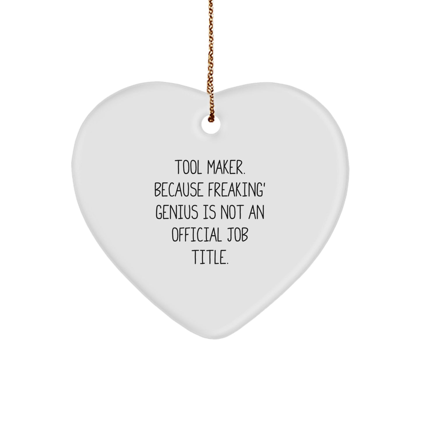 Tool Maker Gifts, Funny Quote Heart Ornament, Christmas Unique Gifts from Men to Tool Makers, Heartfelt Presents for genius Friends - Image 1
