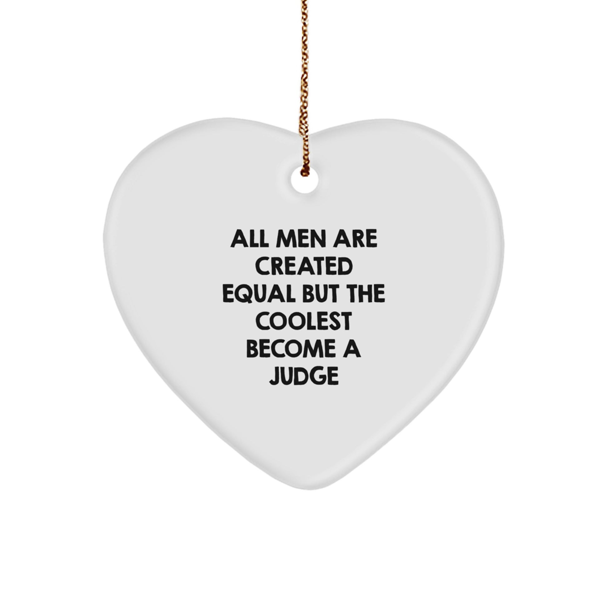 Funny Judge Gifts for Men, All Men Are Created Equal But The Coolest Become A Judge Heart Ornament, Gifts from Family - Image 1