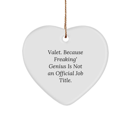 Funny Valet Gifts from Friends for Men, Heart Ornament, Christmas Unique Gifts - Valet Heart Ornament, 'Valet. Because Freaking' genius Is Not An Official Job Title.' - Image 1