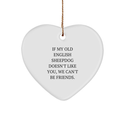 Funny Old English SheepDog Gifts, Heart Ornament with Quirky Quote, Perfect Christmas Unique Gifts from Friends - Image 1