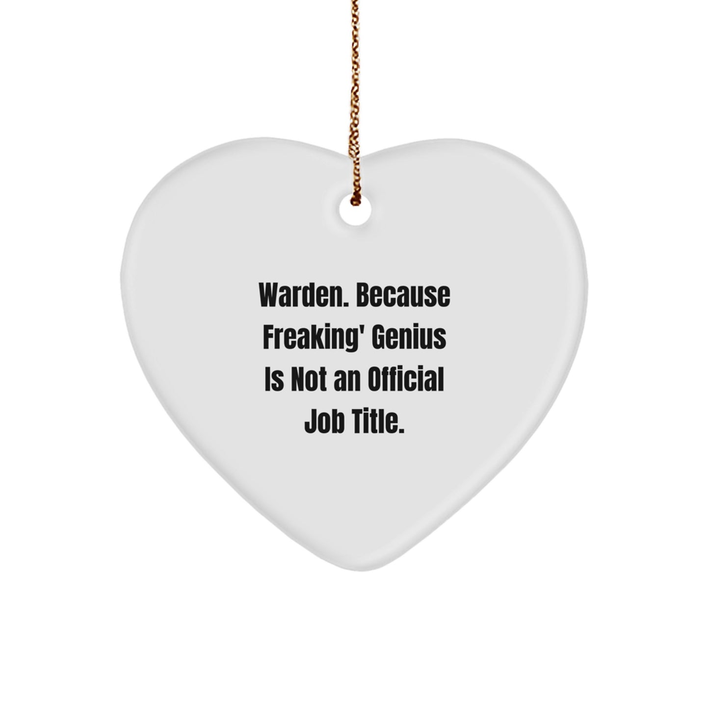 Warden Gifts from Family - Funny Heart Ornament, Because Freaking' genius Is Not An Official Job Title. for Warden on Christmas - Image 1