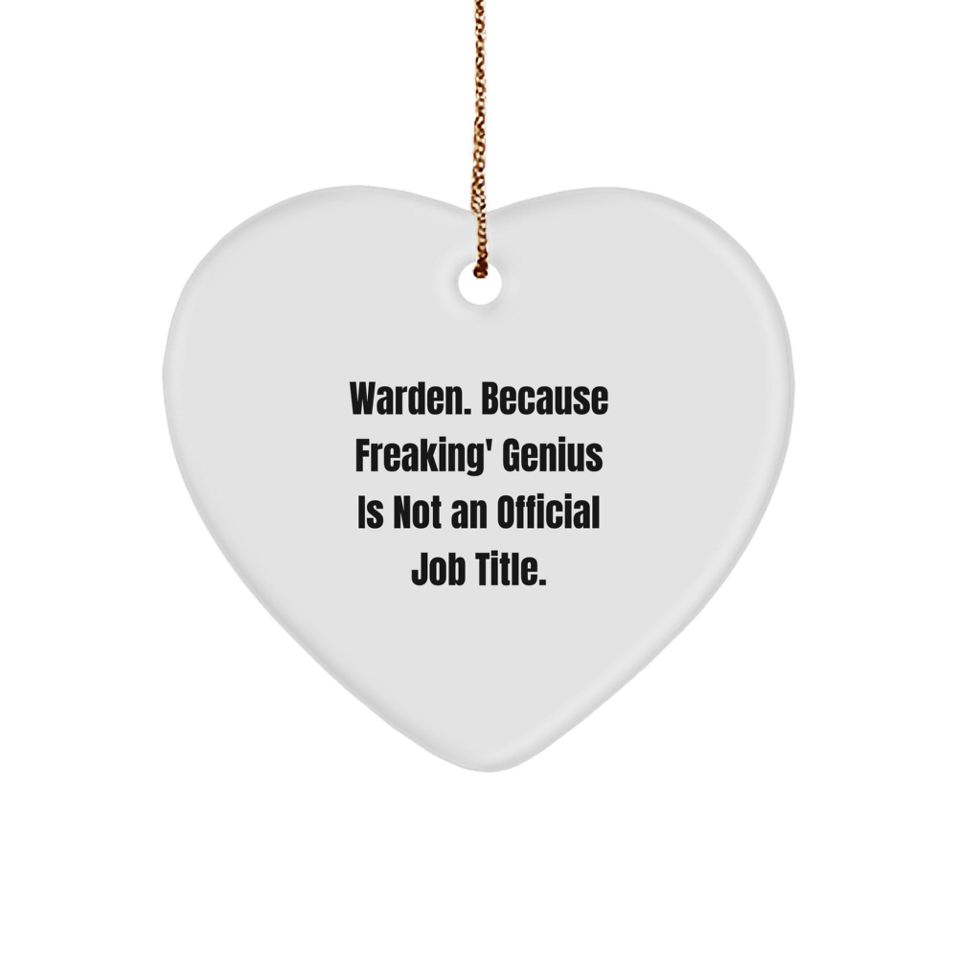 Warden Gifts from Family - Funny Heart Ornament, Because Freaking' genius Is Not An Official Job Title. for Warden on Christmas - Image 1