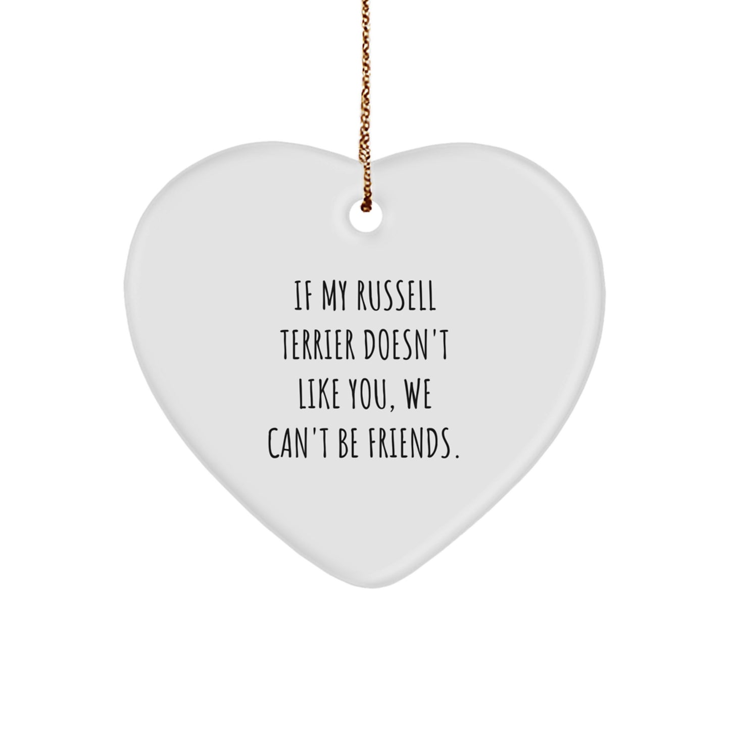 Funny Russell Terrier Dog Christmas Unique Gifts from Friends and Family - Heart Ornament with Quote 'If My Russell Terrier Doesn't Like You, We Can't Be Friends.' - Image 1