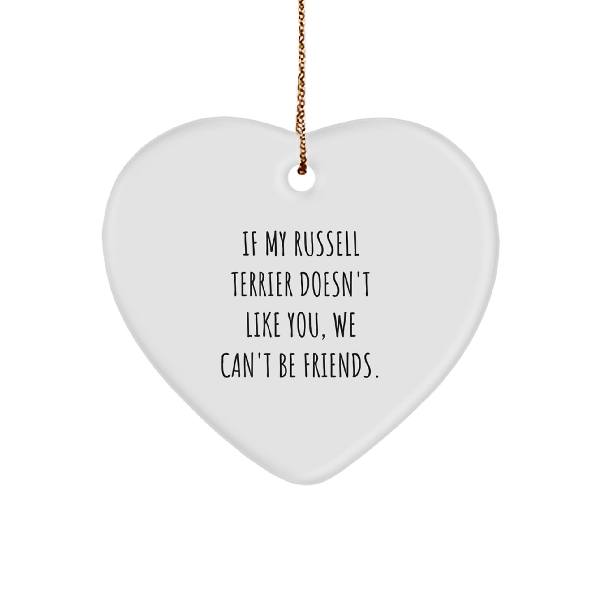 Funny Russell Terrier Dog Christmas Unique Gifts from Friends and Family - Heart Ornament with Quote 'If My Russell Terrier Doesn't Like You, We Can't Be Friends.' - Image 1