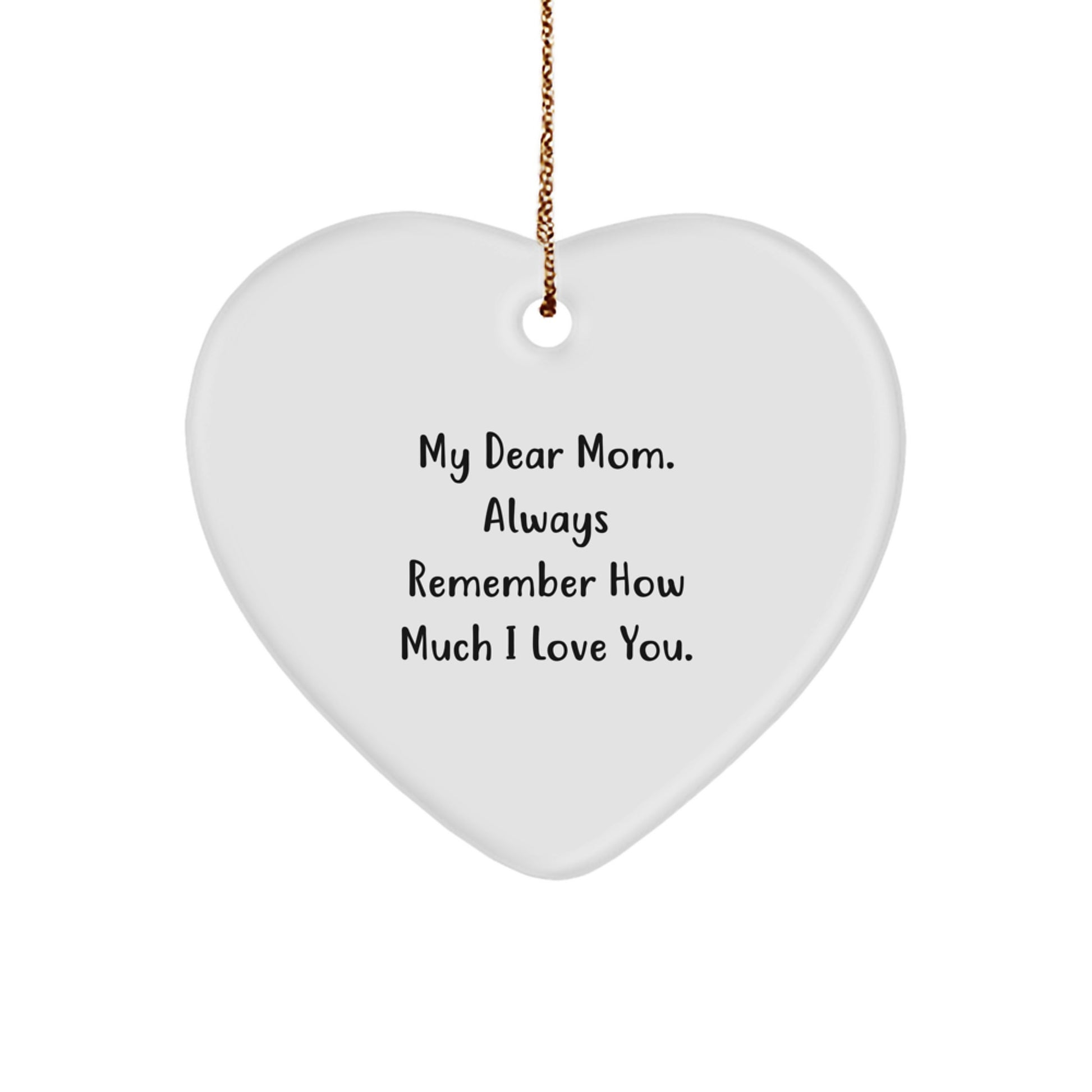 Funny Heart Ornament Gift for Mom from Family, Always Remember I Love You - Image 1