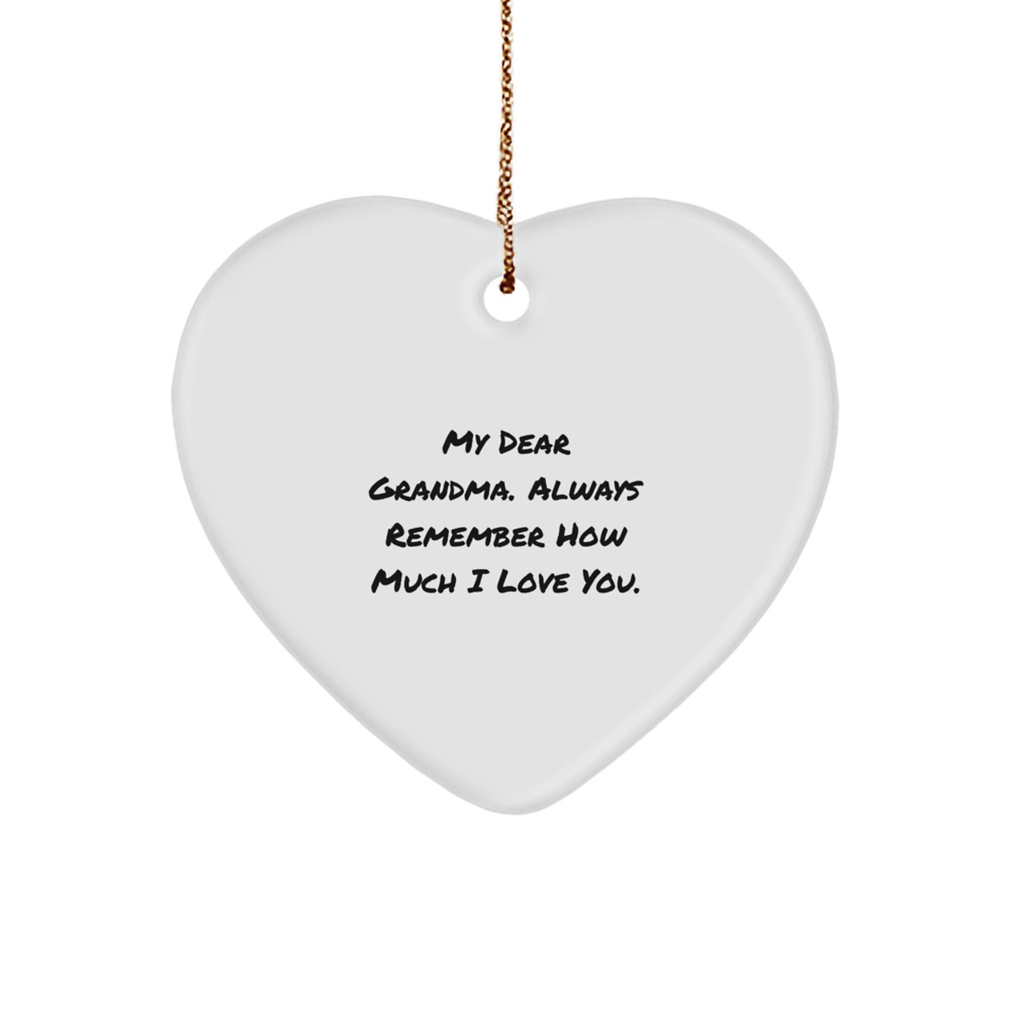 Gifts from Family - 'My Dear Grandma. Always Remember How Much I Love You.' Heart Ornament for Grandma, Christmas Unique Gifts - Image 1