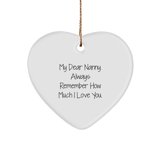 Funny Nanny Heart Ornament Gifts from Family - My Dear Nanny. Always Remember How Much I Love You. Heart Shaped Christmas Unique Gifts - Image 1