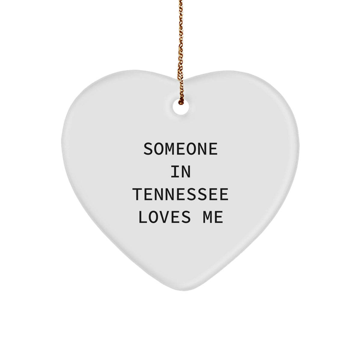Funny Tennessee Heart Ornament Gifts from Friends, Someone In Tennessee Loves Me - Image 1