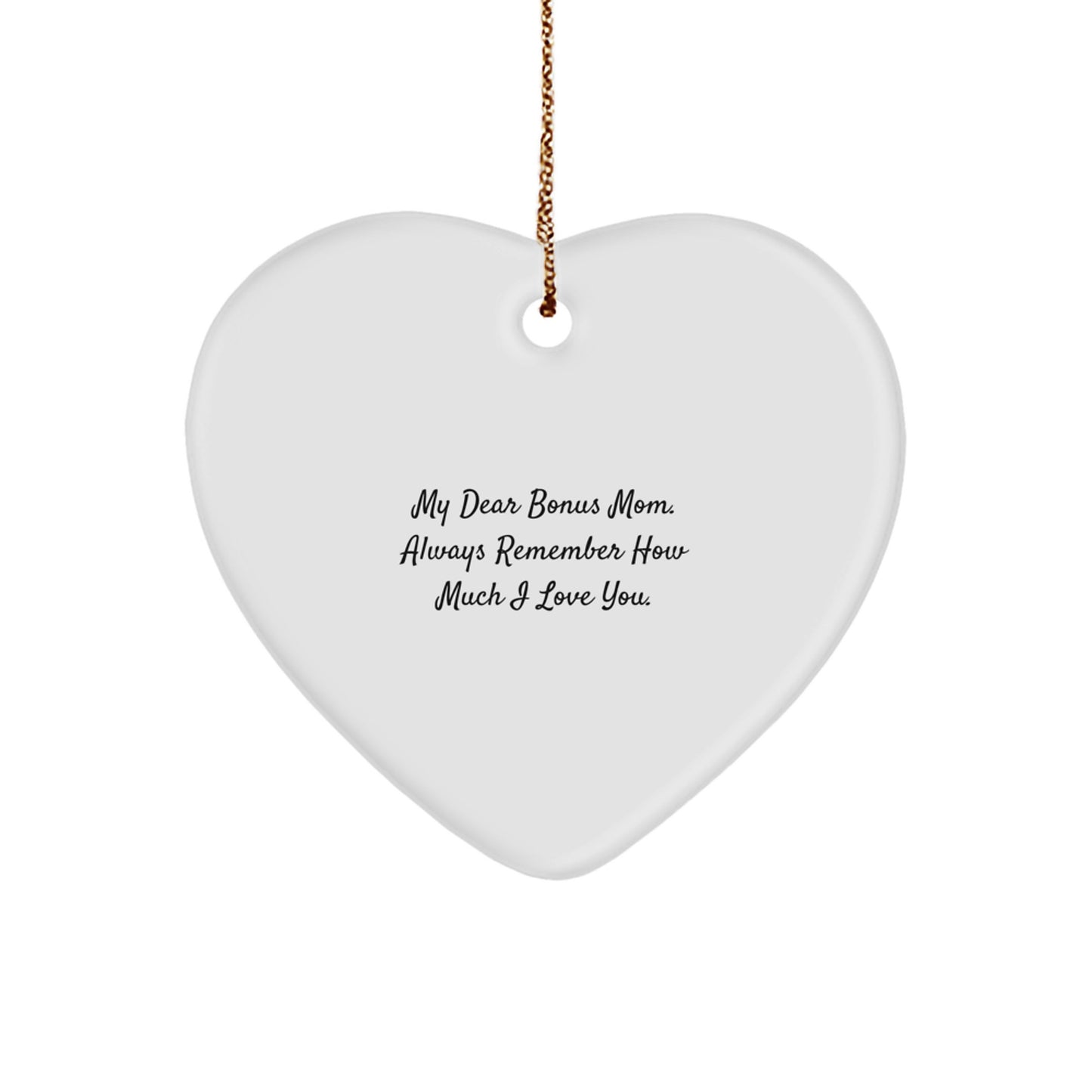 Funny Bonus Mom Gifts from Men for Heart Ornament - My Dear Bonus Mom. Always Remember How Much I Love You. Christmas Unique Gifts for Women - Image 1