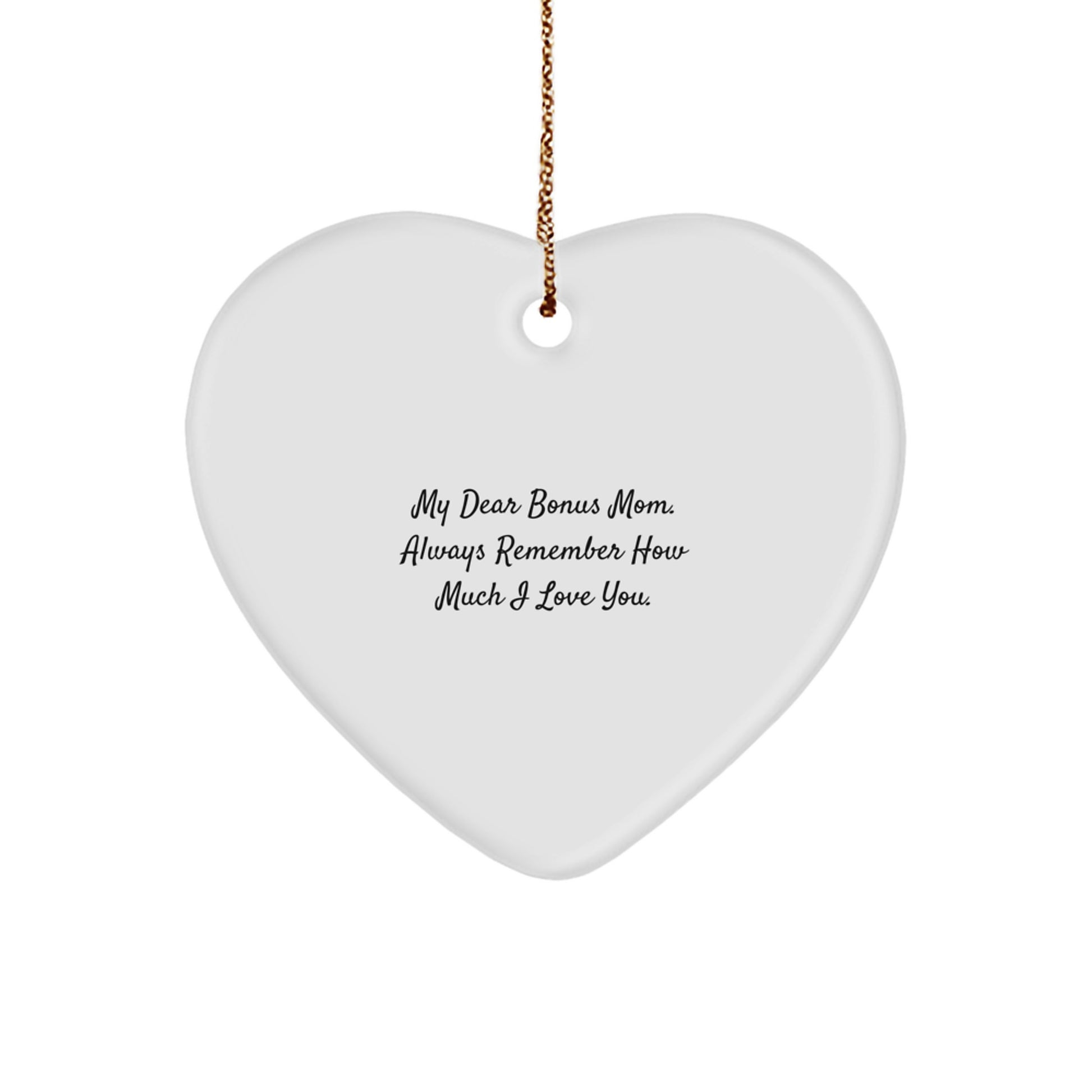Funny Bonus Mom Gifts from Men for Heart Ornament - My Dear Bonus Mom. Always Remember How Much I Love You. Christmas Unique Gifts for Women - Image 1