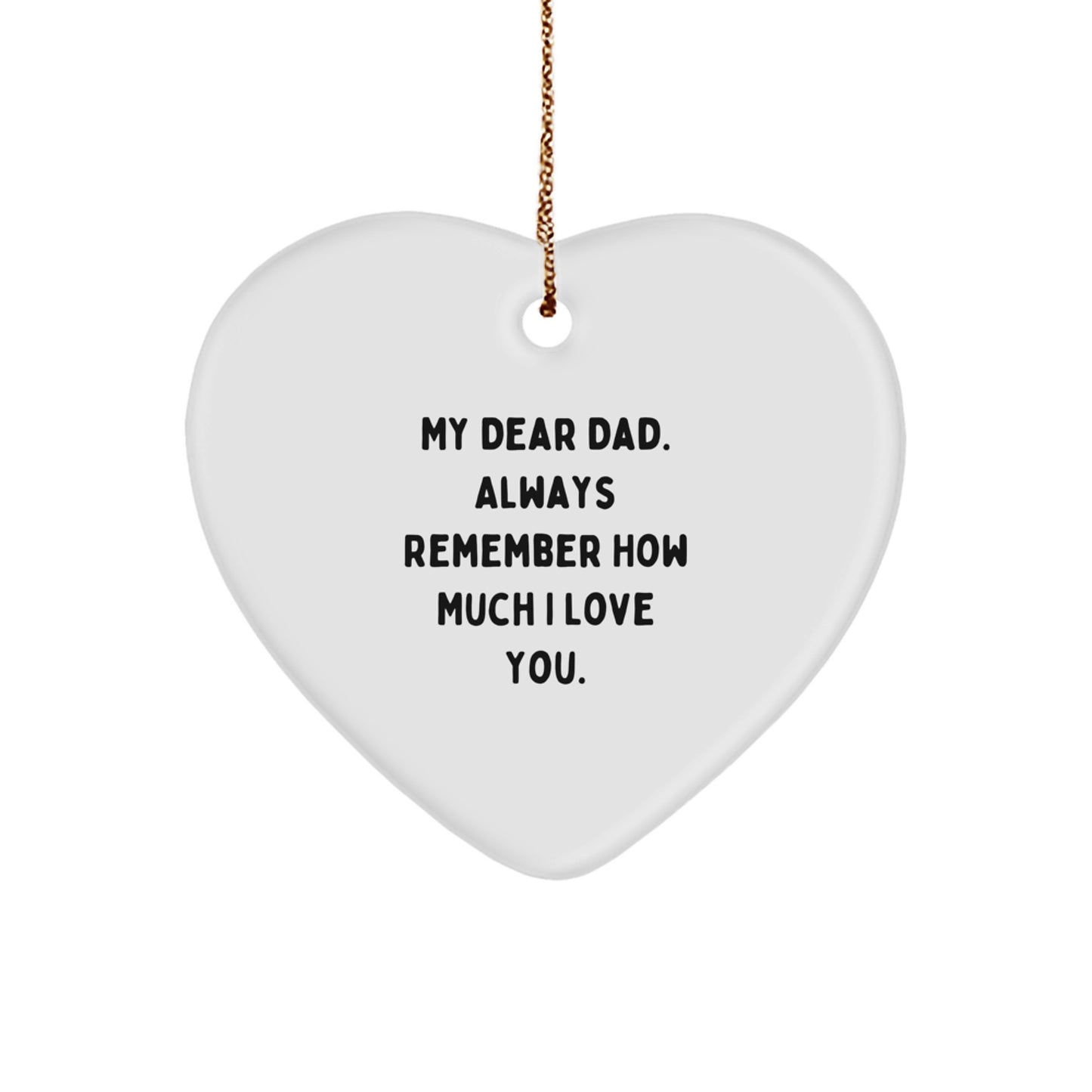 Funny Dad Gifts from Family - 'My Dear Dad, Always Remember...' Christmas Heart Ornament - Image 1