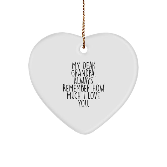 Grandpa Heart Ornament Gifts from Me to You, Funny Quote for Grandpa, Heart Ornament for Christmas, 'My Dear Grandpa. Always Remember How Much I Love You.' - Image 1