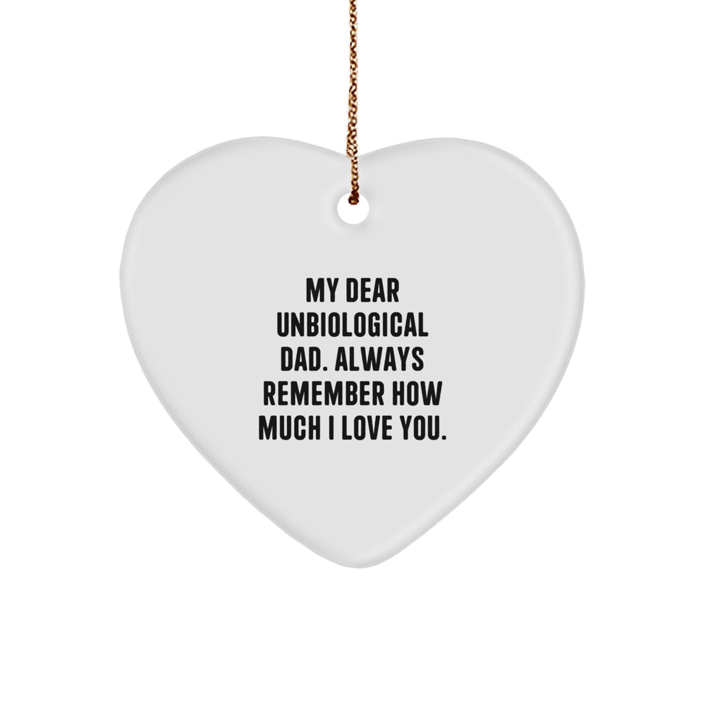 Funny Unbiological Dad Gifts for Him, Heart Ornament, 'My Dear Unbiological Dad. Always Remember How Much I Love You.,' Christmas Unique Gifts from Family, Friends - Image 1