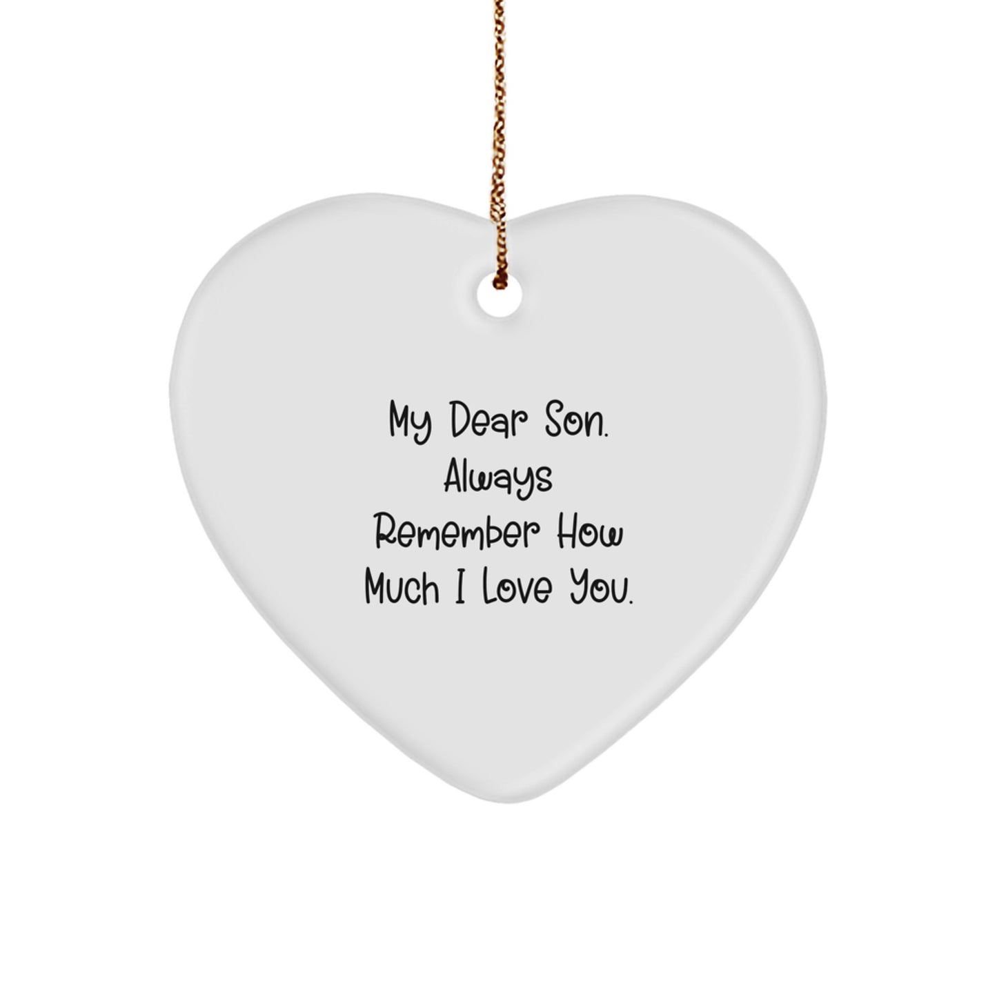 Funny Son Gifts from Mom or Dad, Heart Ornament for Him at Christmas Time, 'My Dear Son...Always Remember' Print - Image 1