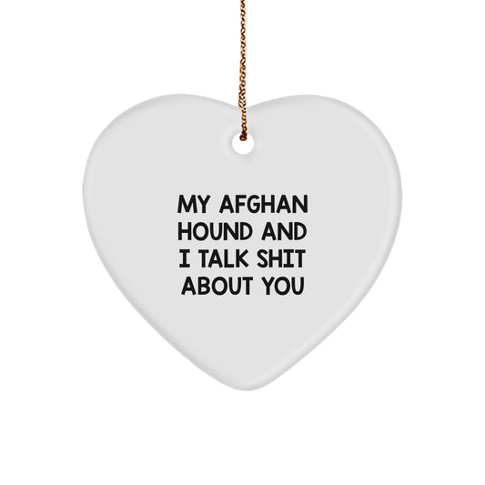 Funny Afghan Hound Dog Heart Ornament Gifts from Men to Friends for Christmas Unique Ornaments My Afghan Hound And I Talk Shit About You - Image 1