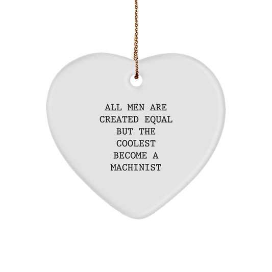 Christmas Gift Keepsake Ornament for Her – Machinist Heart, All Men Are - Image 1