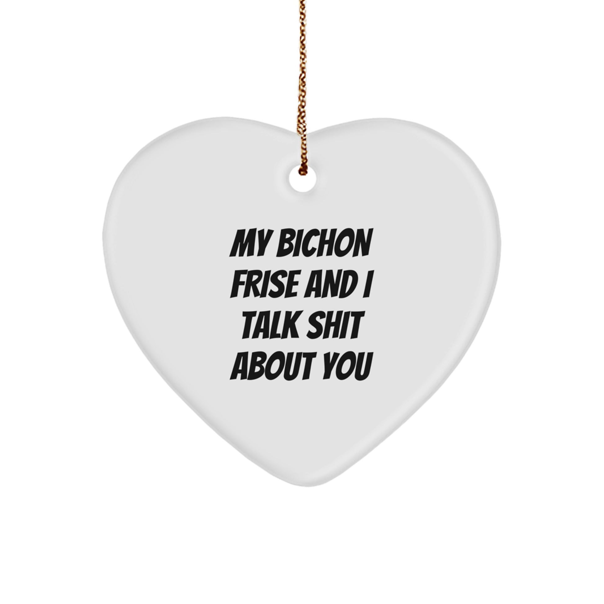 Funny Bichon Frise Dog Gifts from Friends for Christmas Unique Heart Ornament - My Bichon Frise Talks Shit, Cute Bichon Frise Dog Lover - Image 1