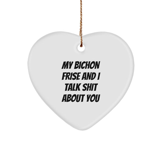 Funny Bichon Frise Dog Gifts from Friends for Christmas Unique Heart Ornament - My Bichon Frise Talks Shit, Cute Bichon Frise Dog Lover - Image 1