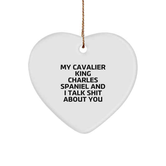 Funny Cavalier King Charles Spaniel Dog Christmas Unique Gifts from Friends for Men Women Funny Heart Ornament My Cavalier King Charles Spaniel And I Talk Shit About You - Image 1
