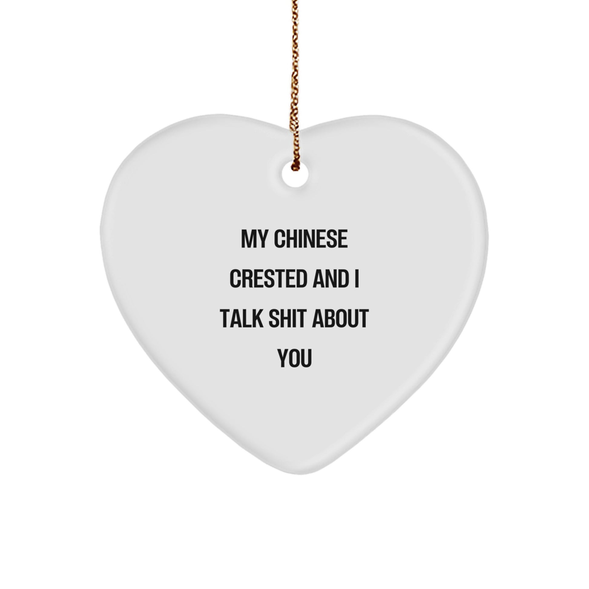 Funny Gifts from Friends for Chinese Crested Dog Owners | Chinese Crested Dog Christmas Heart Ornament, 'My Chinese Crested And I Talk Shit About You' - Unique Christmas Unique Gifts - Image 1