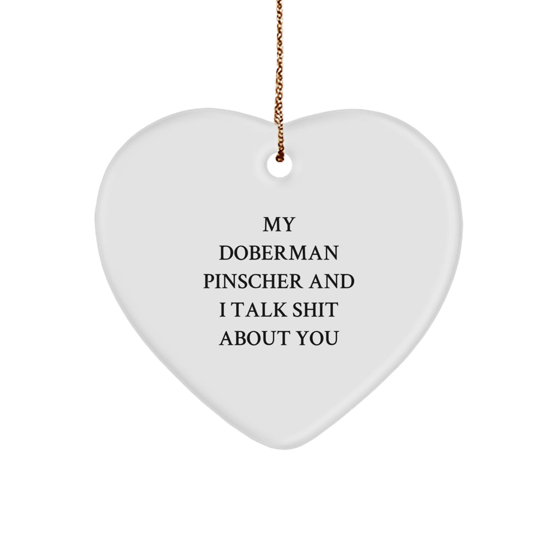 Funny Doberman Pinscher Dog Gifts, Heart Ornament for Christmas, 'Talk Shit About You' Quote Lover, Gifts from Men to Friends - Image 1