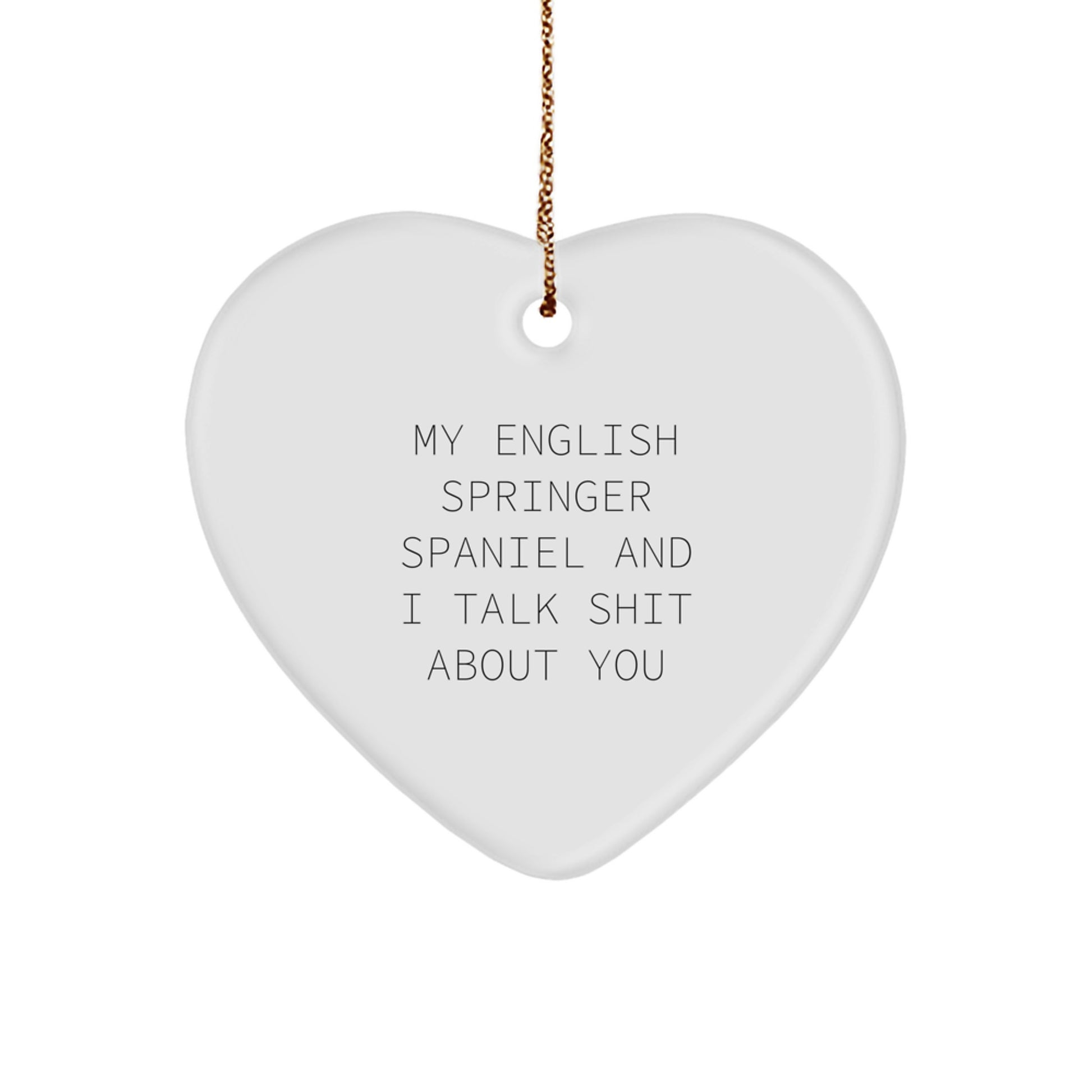 Funny English Springer Spaniel Dog Gifts for Men and Women Friends Family - My English Springer Spaniel And I Talk Shit About You Heart Ornament - Image 1