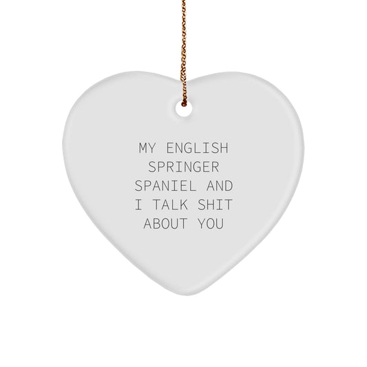 Funny English Springer Spaniel Dog Gifts for Men and Women Friends Family - My English Springer Spaniel And I Talk Shit About You Heart Ornament - Image 1