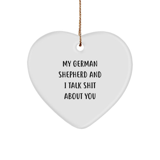 Funny German Shepherd Dog Gifts for Men from Friends, Heart Ornament with My German Shepherd And I Talk Shit About You Quote, Christmas Unique Gifts for German Shepherd Dog Owners - Image 1