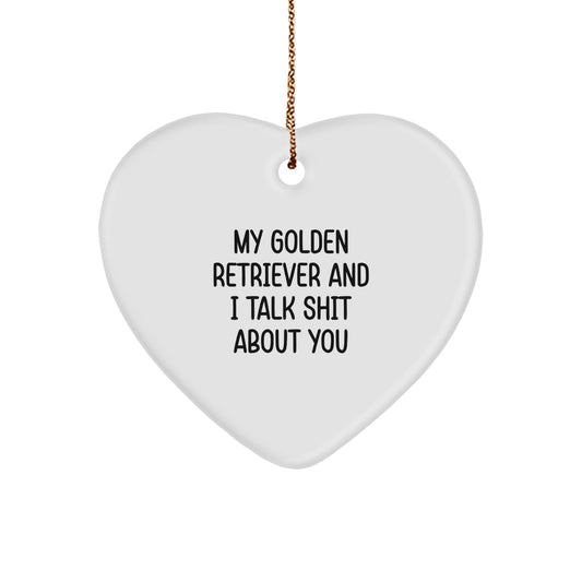 Funny Golden Retriever Dog Gifts for Golden Retriever Lovers - Heart Ornament with Quote 'My Golden Retriever And I Talk Shit About You' - Christmas Unique Gifts from Friends to Family - Image 1