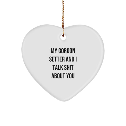 Funny Gordon Setter Dog Gifts from Men, Heart Ornament with 'My Gordon Setter And I Talk Shit About You' Quote, Christmas Unique Gifts for Friends - Image 1